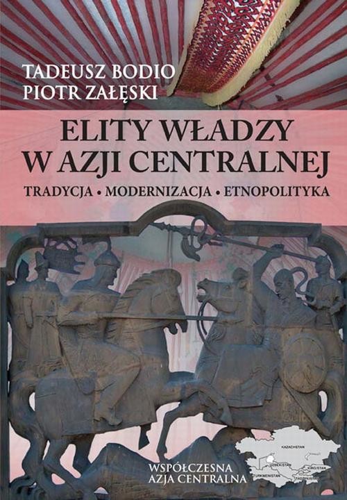 okładka Elity władzy w Azji Centralnej ebook | pdf | Tadeusz Bodio, Piotr Załęski