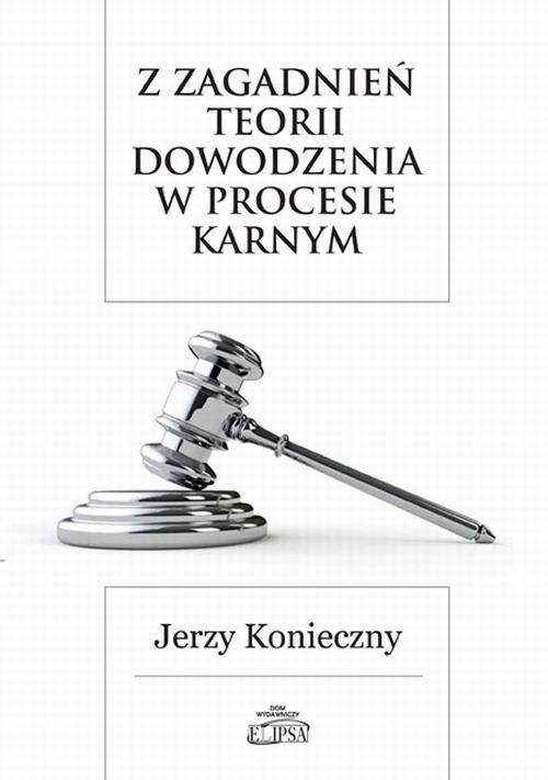 okładka Z zagadnień teorii dowodzenia w procesie karnym ebook | pdf | Jerzy Konieczny