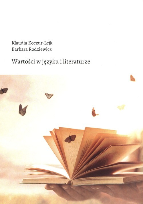 okładka Wartości w języku i literaturze książka | Koczur-Lejk Klaudia, Barbara Rodziewicz