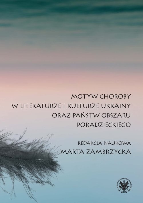okładka Motyw choroby w literaturze i kulturze Ukrainy oraz państw obszaru poradzieckiego książka
