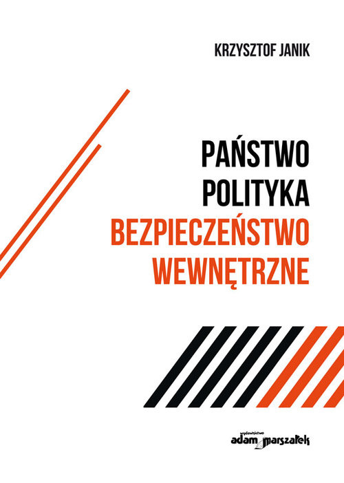 okładka Państwo - polityka - bezpieczeństwo wewnętrzne książka | Krzysztof Janik