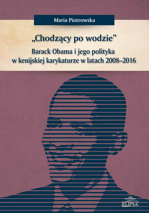 okładka Chodzący po wodzie Barack Obama w kenijskiej karykaturze w latach 2008-2016 książka | Maria Piotrowska