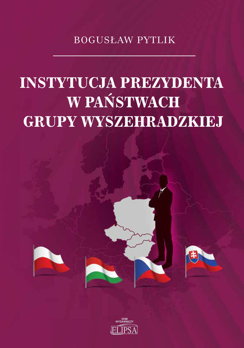 okładka Instytucja prezydenta w państwach Grupy Wyszehradzkiej książka | Bogusław Pytlik