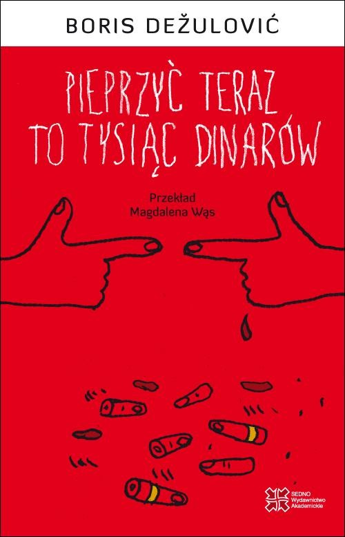 okładka Pieprzyć teraz to tysiąc dinarów ebook | epub, mobi, pdf | Boris Dežulović