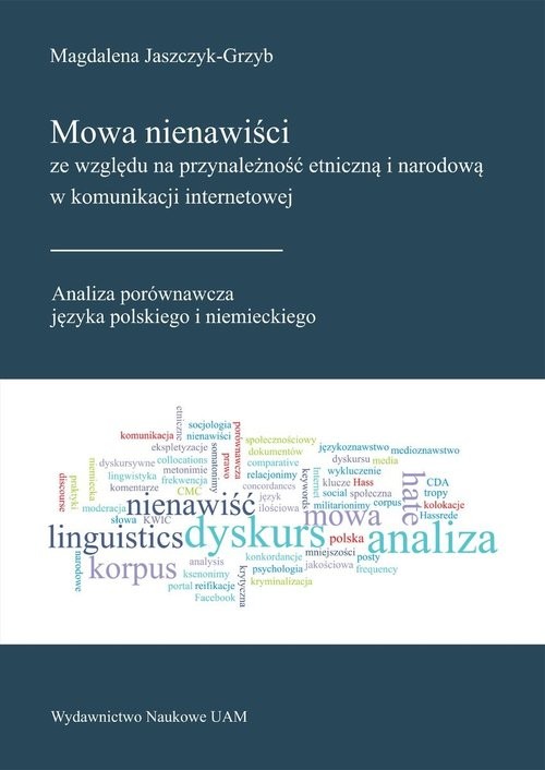 okładka Mowa nienawiści ze względu na przynależność etniczną i narodową w komunikacji internetowej książka | Magdalena Jaszczyk-Grzyb