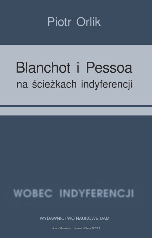 okładka Blanchot i Pessoa na ścieżkach indyferencji (wyzwania tożsamościowe - retrospekcja indyferencji) książka | Piotr Orlik