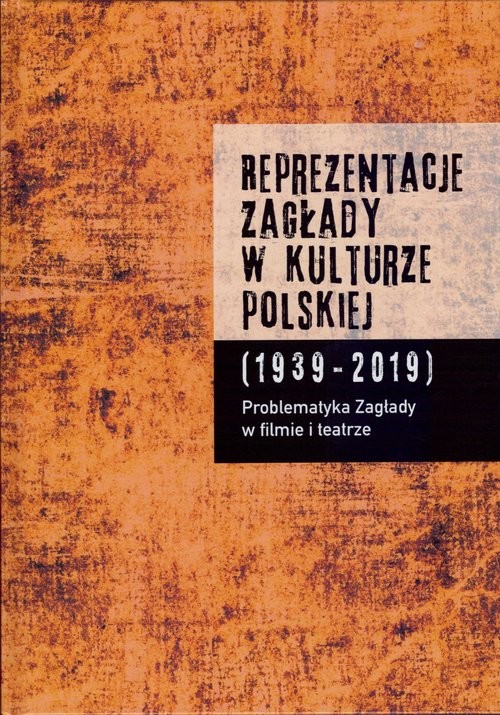 okładka Reprezentacje Zagłady w kulturze polskiej Tom 1 Problematyka Zagłady w filmie i teatrze książka