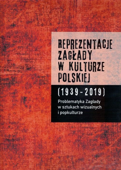 okładka Reprezentacje Zagłady w kulturze polskiej Tom 2 Problematyka Zagłady w sztukach wizualnych i popkulturze książka