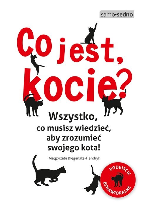 okładka Co jest, kocie? Wszystko, co musisz wiedzieć, aby zrozumieć swojego kota książka | Małgorzata Biegańska-Hendryk