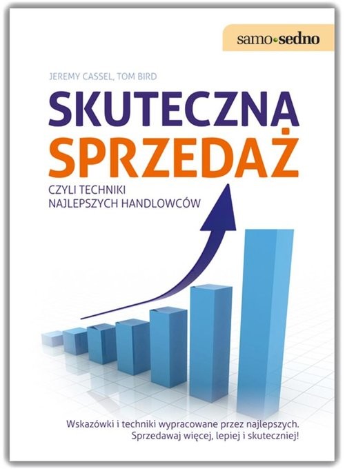 okładka Samo Sedno- Skuteczna sprzedaż, czyli techniki najlepszych handlowców książka | Jeremy Cassell, Tom Bird