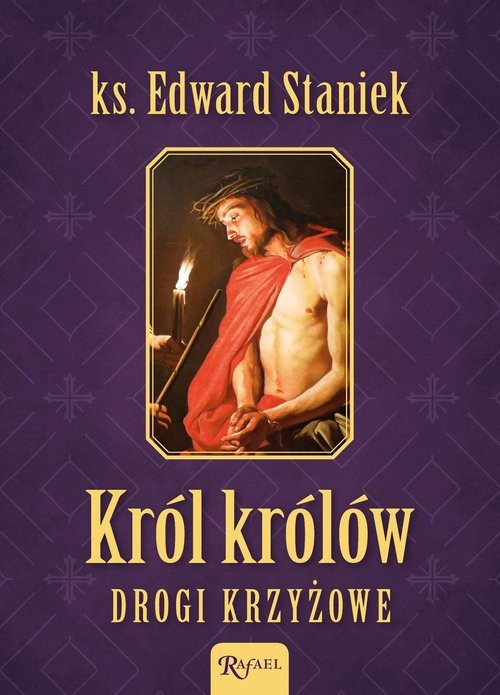 okładka Król Królów Drogi Krzyżowe książka | ks. prof. Edward Staniek