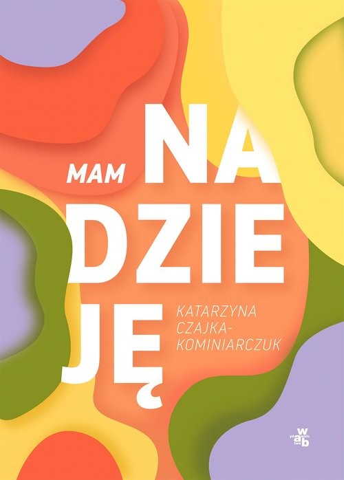 okładka Mam nadzieję książka | Katarzyna Czajka-Kominiarczuk