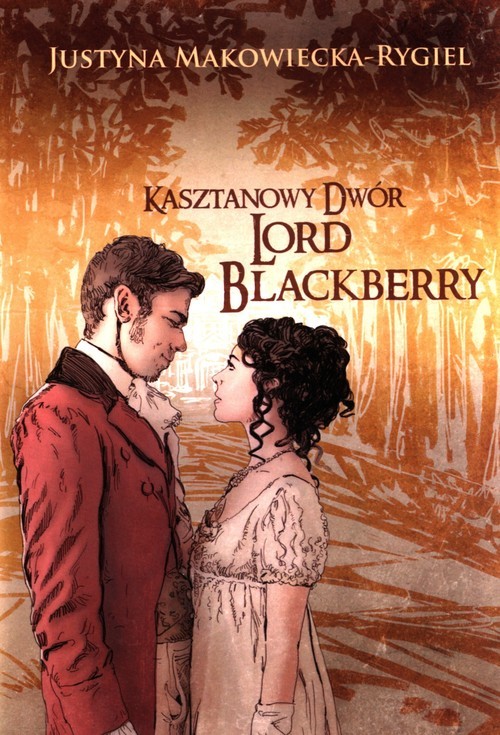 okładka Kasztanowy Dwór Lord Blackberry książka | Makowiecka-Rygiel Justyna