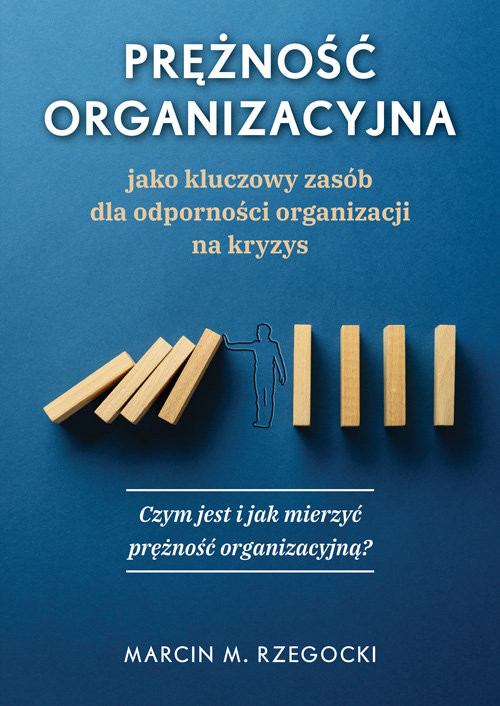 okładka Prężność organizacyjna jako kluczowy zasób dla odporności organizacji na kryzys Czym jest i jak mierzyć prężność organizacyjną? książka | Rzegocki MarcinM.