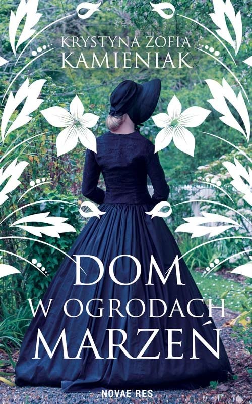 okładka Dom w ogrodach marzeń książka | Kamieniak KrystynaZofia