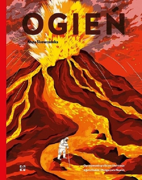 okładka Ogień książka | Anna Skowrońska, Agata Dudek, Nowak Małgorzatailustracje