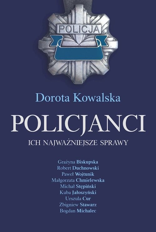 okładka Policjanci Ich najważniejsze sprawy książka | Dorota Kowalska