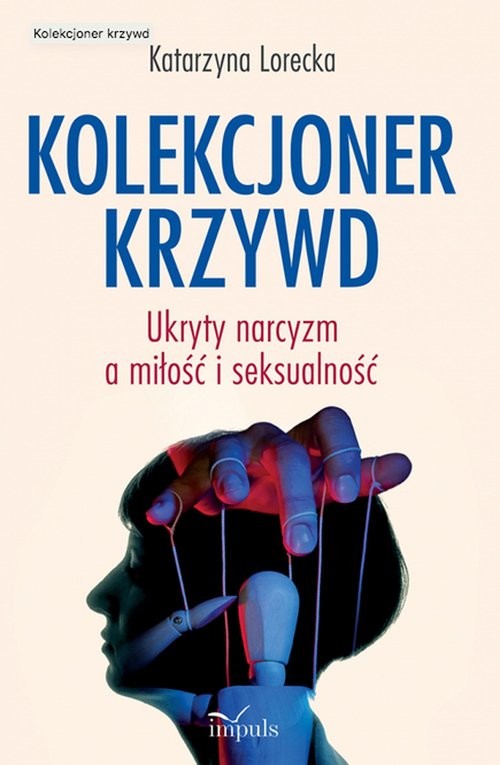 okładka Kolekcjoner krzywd Ukryty narcyzm a miłość i seksualność książka | Lorecka Katarzyna