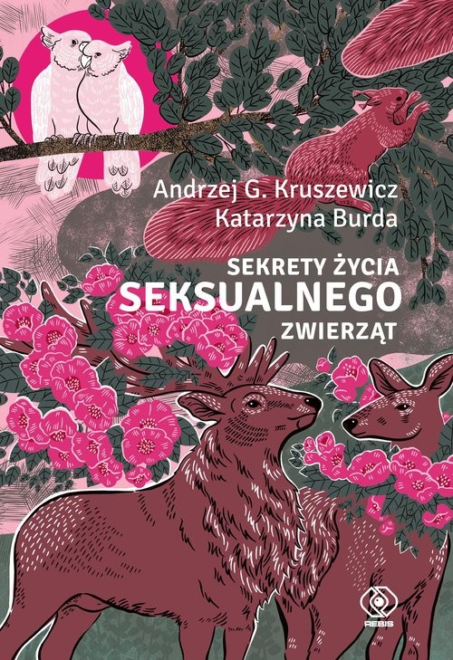 okładka Sekrety życia seksualnego zwierząt książka | Andrzej G. Kruszewicz, Burda Katarzyna