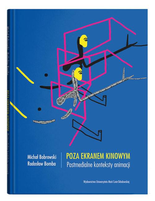 okładka Poza ekranem kinowym. Postmedialne konteksty animacji książka | Michał Bobrowski, Radosław Bomba