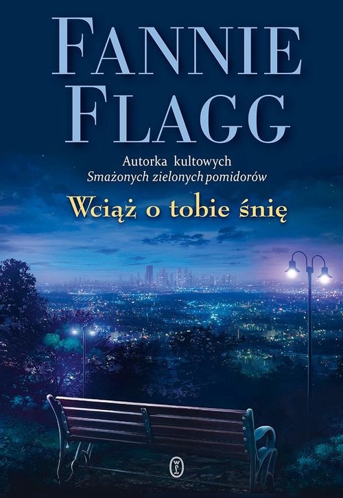 okładka Wciąż o tobie śnię książka | Fannie Flagg