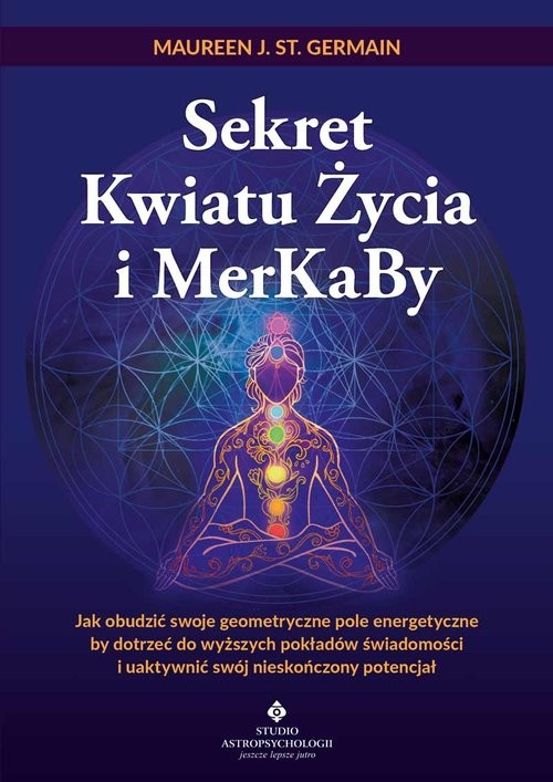 okładka Sekret Kwiatu Życia i MerKaBy książka | Maureen J.St.Germain