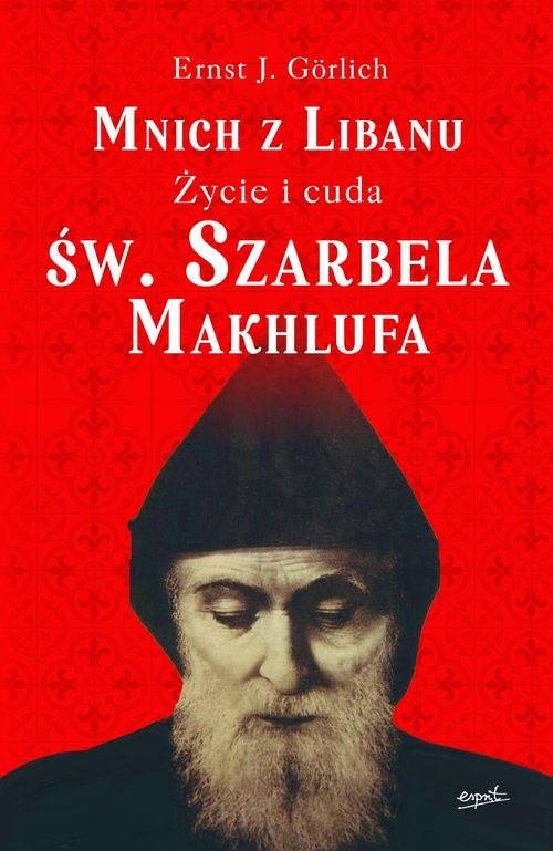 okładka Mnich z Libanu Życie i cuda św. Szarbela Makhlufa książka | Ernst Görlich