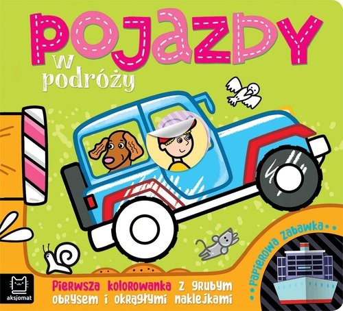 okładka Pojazdy w podróży Pierwsza kolorowanka z grubym obrysem i okrągłymi naklejkami Papierowa zabawka książka | Agnieszka Bator