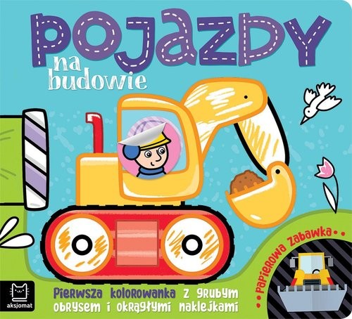 okładka Pojazdy na budowie Pierwsza kolorowanka z grubym obrysem i okrągłymi naklejkami Papierowa zabawka książka | Agnieszka Bator