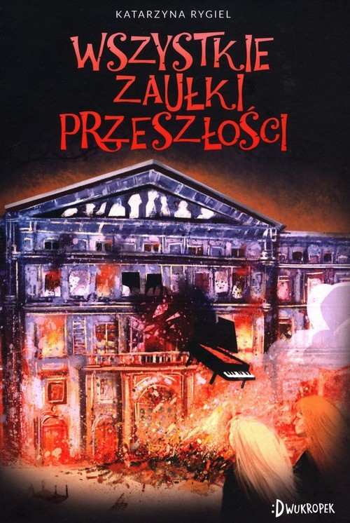 okładka Wszystkie zaułki przeszłości Tom 2 książka | Katarzyna Rygiel