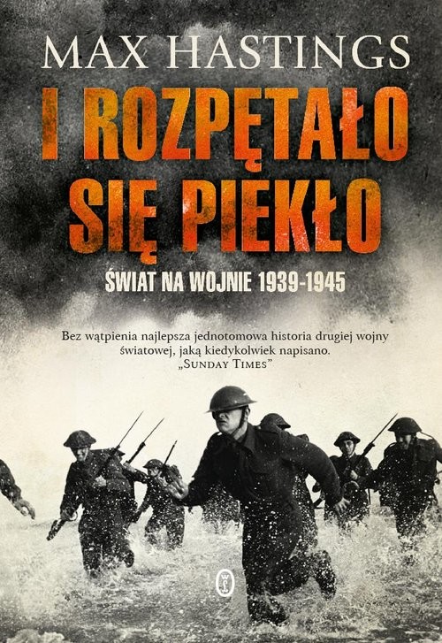 okładka I rozpętało się piekło Świat na wojnie 1939-1945 książka | Max Hastings