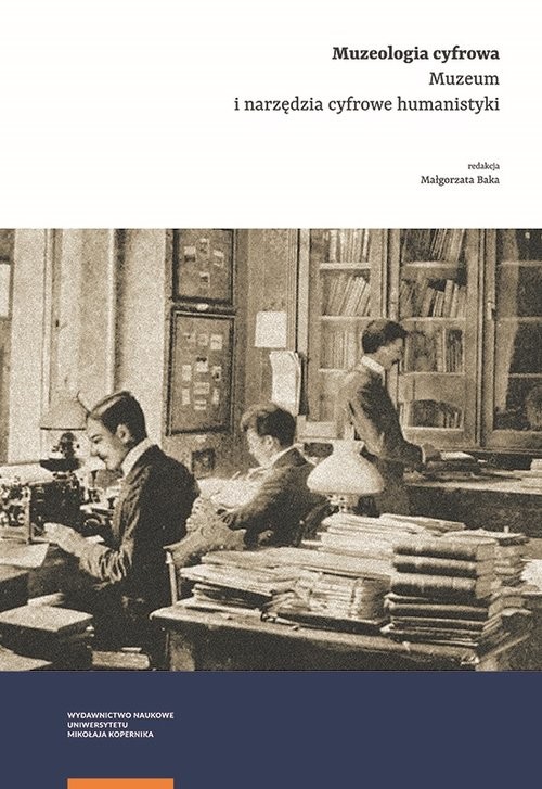 okładka Muzeologia cyfrowa Muzeum i narzędzia cyfrowe humanistyki książka | Małgorzata Baka