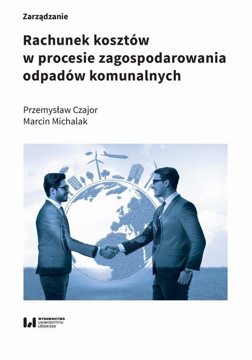 okładka Rachunek kosztów w procesie zagospodarowania odpadów komunalnych ebook | pdf | Przemysław Czajor, Marcin Michalak