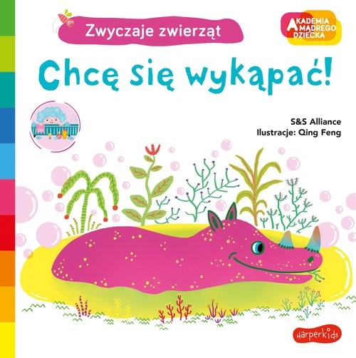 okładka Chcę się wykąpać ! Akademia mądrego dziecka Zwyczaje zwierząt książka