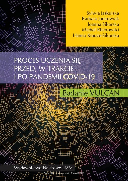 okładka Proces uczenia się przed w trakcie i po pandemii COVID-19 Badanie VULCAN książka | Sylwia Jaskulska, Barbara Jankowiak, Joanna Sikorska, Klichowski Michał, Hanna Krauze-Sikorska