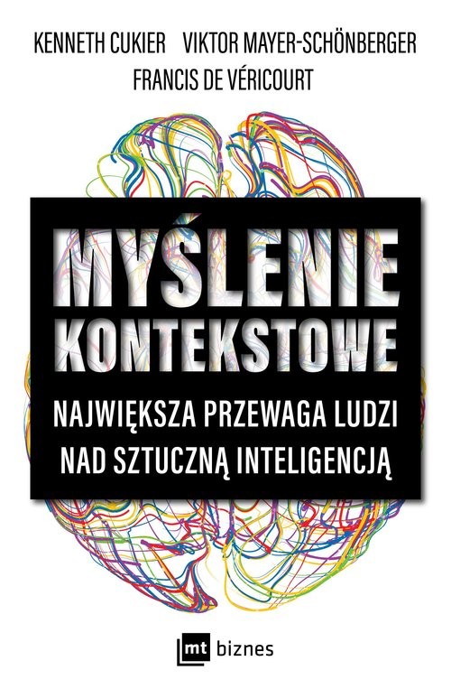 okładka Myślenie kontekstowe Największa przewaga ludzi nad sztuczną inteligencją książka | Kenneth Cukier, Viktor Mayer-Schonberger, Véricourt Francis