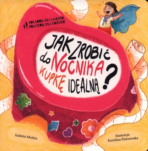 okładka Jak zrobić do nocnika kupkę idealną? książka | Izabela Michta