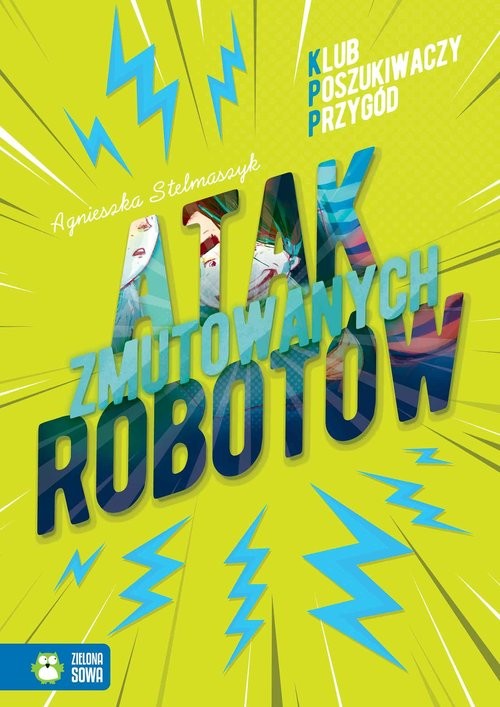 okładka Atak zmutowanych robotów Klub Poszukiwaczy przygód książka | Agnieszka Stelmaszyk