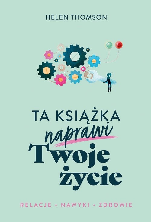 okładka Ta książka naprawi Twoje życie książka | Helen Thomson