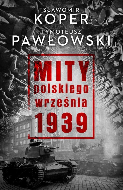 okładka Mity polskiego września 1939 książka | Sławomir Koper, Pawłowski Tymoteusz