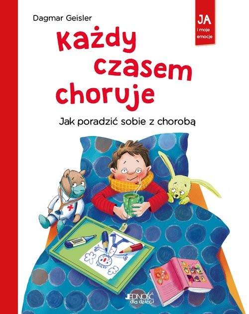 okładka Każdy czasem choruje Jak poradzić sobie z chorobą książka | Dagmar Geisler