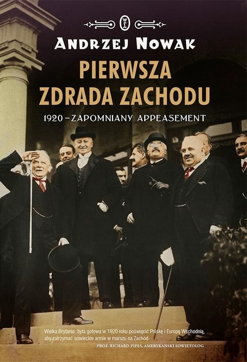 okładka Pierwsza zdrada Zachodu 1920 - zapomniany appeasement książka | Andrzej Nowak