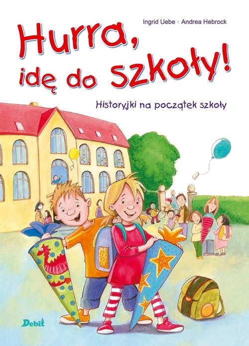 okładka Hurra idę do szkoły książka | Ingrid Uebe