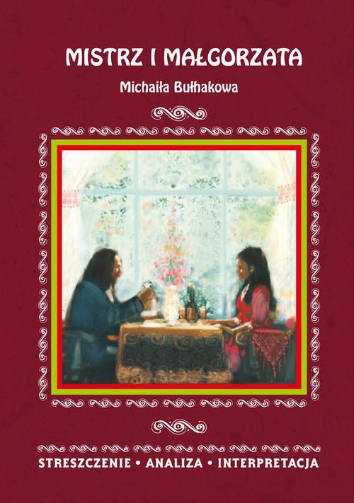 okładka Mistrz i Małgorzata Michaiła Bułhakowa. Streszczenie, analiza, interpretacja ebook | pdf | Ilona Kulik