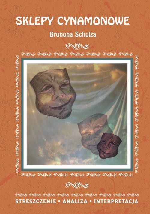 okładka Sklepy cynamonowe Brunona Schulza. Streszczenie, analiza, interpretacja ebook | pdf | Zofia Masłowska