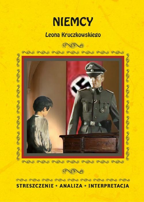 okładka Niemcy Leona Kruczkowskiego. Streszczenie, analiza, interpretacja ebook | pdf | Opracowania Zbiorowe