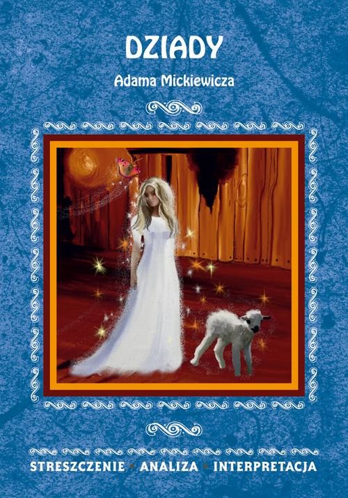 okładka Dziady Adama Mickiewicza. Streszczenie, analiza, interpretacja ebook | pdf | Anna Skibicka