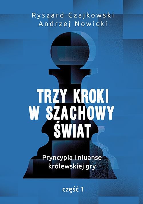 okładka Trzy kroki w szachowy świat ebook | epub, mobi | Ryszard Czajkowski, Andrzej Nowicki