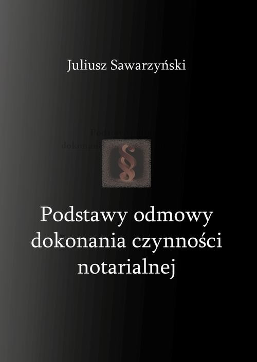 okładka Podstawy odmowy dokonania czynności notarialnej ebook | epub, mobi, pdf | Sawarzyński Juliusz