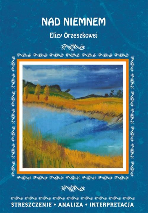 okładka Nad Niemnem Elizy Orzeszkowej. Streszczenie, analiza, interpretacja ebook | pdf | Elżbieta Bator